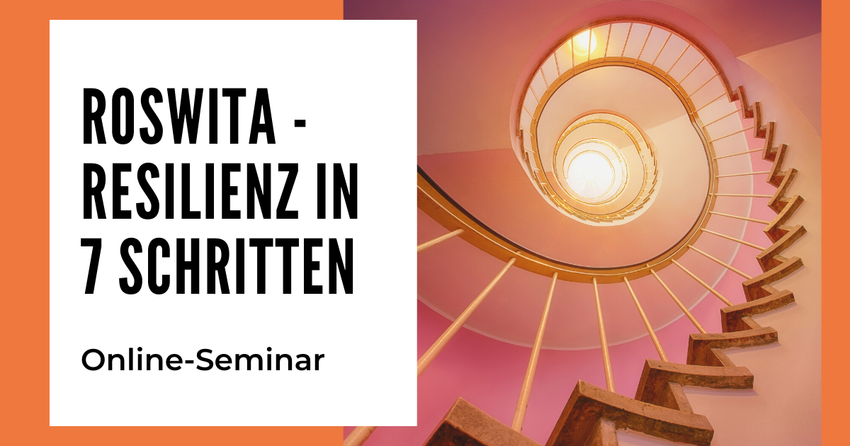 ROSWITA Resilienz in 7 Schritten Online-Seminar